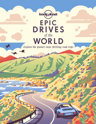 Lonely Planet Epic Drives of the World 1 1 By Lonely Planet Cover Image