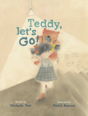 Teddy, Let's Go! By Michelle Nott, Nahid Kazemi (Illustrator) Cover Image