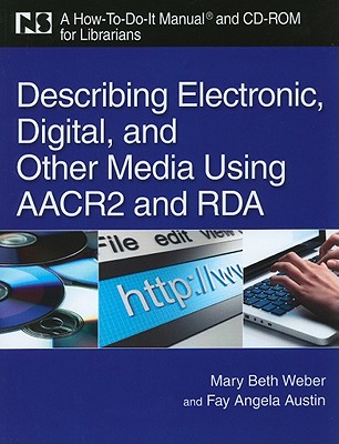 Describing Electronic, Digital, and Other Media Using AACR2 and RDA