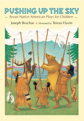 Pushing up the Sky: Seven Native American Plays for Children Cover Image