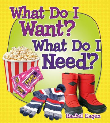 What Do I Want? What Do I Need? By Rachel Eagen Cover Image