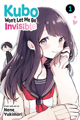Kubo Won't Let Me Be Invisible, Vol. 1 By Nene Yukimori Cover Image