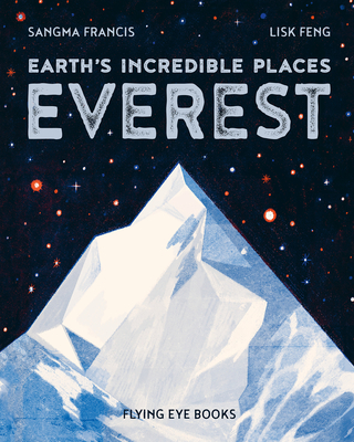 Earth's Incredible Places: Everest By Sangma Francis, Lisk Feng (Illustrator) Cover Image