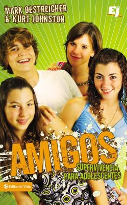 Amigos: Supervivencia Para Adolescentes (Especialidades Juveniles) By Mark Oestreicher, Kurt Johnston Cover Image