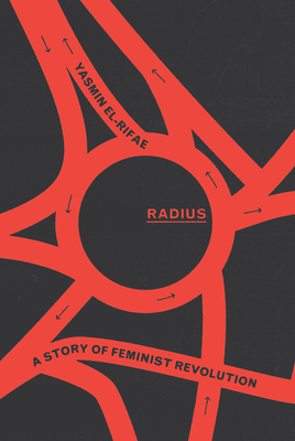 Radius: A Story of Feminist Revolution By Yasmin El-Rifae Cover Image