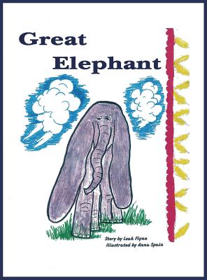 Great Elephant By Leah Flynn, Anna Spain (Illustrator) Cover Image