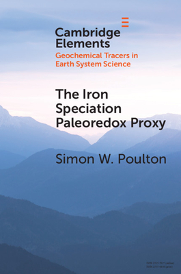 The Iron Speciation Paleoredox Proxy (Elements in Geochemical Tracers in Earth System Science)