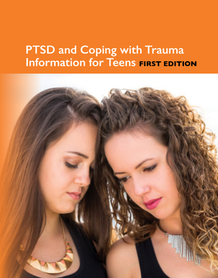 Ptsd and Coping with Trauma Information for Teens Cover Image