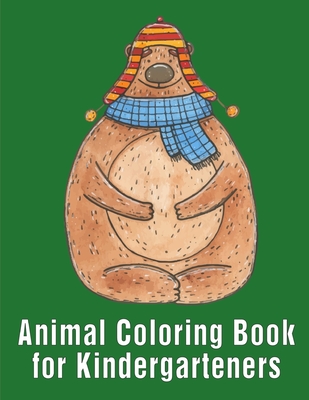 Animal Coloring Book for Kindergarteners: Coloring Pages with Adorable Animal Designs, Creative Art Activities Cover Image