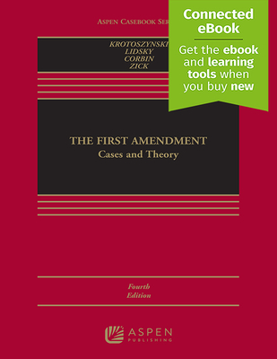 The First Amendment: Cases and Theory [Connected Ebook] (Aspen Casebook)