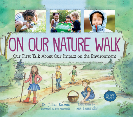 On Our Nature Walk: Our First Talk about Our Impact on the Environment (World Around Us) Cover Image