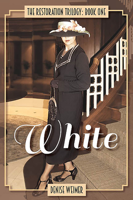 White: The Restoration Trilogy 1 By Denise Weimer Cover Image