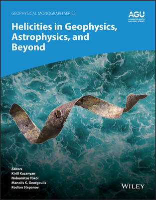 Helicities In Geophysics, Astrophysics, And Beyond (Geophysical ...