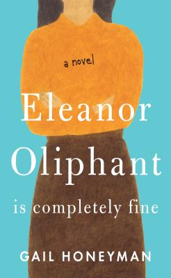 Eleanor Oliphant Is Completely Fine By Gail Honeyman Cover Image