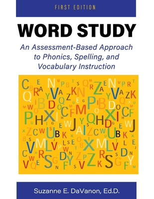 Word Study: An Assessment-Based Approach to Phonics, Spelling, and Vocabulary Instruction Cover Image