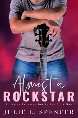 Almost a Rock Star: Christian Edgy Contemporary Fiction By Julie L. Spencer Cover Image