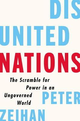 Disunited Nations: The Scramble for Power in an Ungoverned World By Peter Zeihan Cover Image
