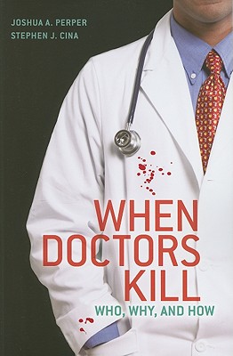 When Doctors Kill: Who, Why, and How Cover Image