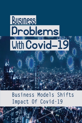 Business Problems With Covid-19: Business Models Shifts Impact Of Covid-19: Characteristics Of Strategic Management Cover Image