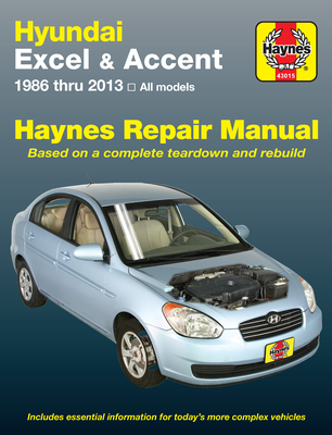 Hyundai Excel & Accent 1986 thru 2013 Haynes Repair Manual: All Models By Editors of Haynes Manuals Cover Image