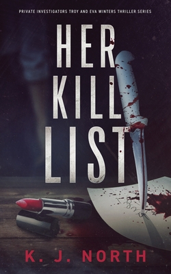 Her Kill List: A Serial Killer's Revenge Thriller (Private Investigators Troy and Eva Winters Thriller #4)
