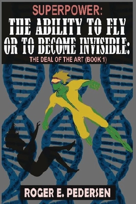 SuperPower: The Ability to Fly or to Become Invisible, The Deal of the Art (Book #1) Cover Image