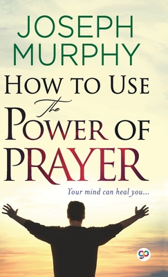 How to Use the Power of Prayer (Hardcover) | Tattered Cover Book Store