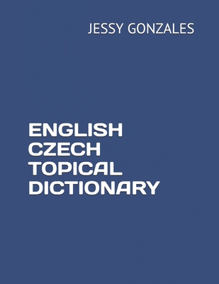 English Czech Topical Dictionary By Jessy Gonzales Cover Image