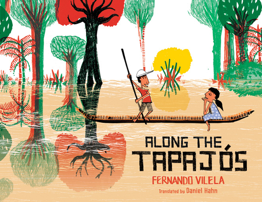 Along the Tapajós By Fernando Vilela, Fernando Vilela (Illustrator), Daniel Hahn (Translator) Cover Image