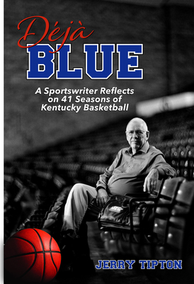 Déjà Blue: A Sportswriter Reflects on 41 Seasons of Kentucky Basketball Cover Image