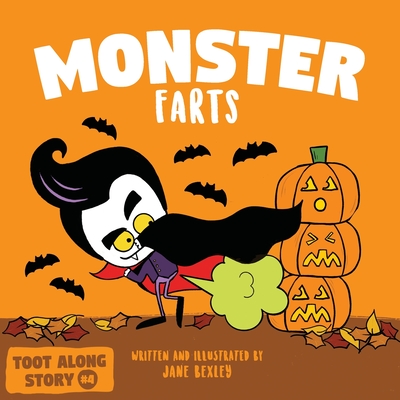 Monster Farts: A Funny Read Aloud Picture Book For Kids And Adults, A Rhyming Story For Halloween and Fall (Fart Dictionaries and Toot Along Stories)