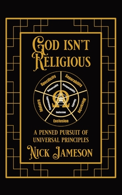 God Isn't Religious: A Penned Pursuit of Universal Principles Cover Image