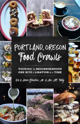 Portland, Oregon Food Crawls: Touring the Neighborhoods One Bite and Libation at a Time Cover Image