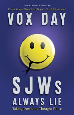 SJWs Always Lie: Taking Down the Thought Police By Vox Day, Milo Yiannopoulos (Foreword by) Cover Image