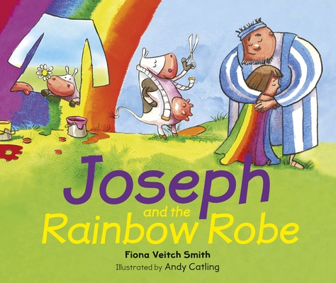 Joseph and the Rainbow Robe By Fiona Veitch Smith Cover Image