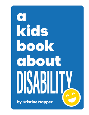 A Kids Book About Disability By Kristine Napper Cover Image
