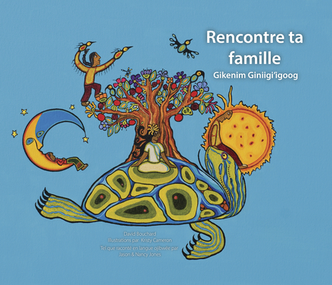 Rencontre Ta Famille: Gikenim Ginii'igo By David Bouchard, Kristy Cameron (Illustrator) Cover Image
