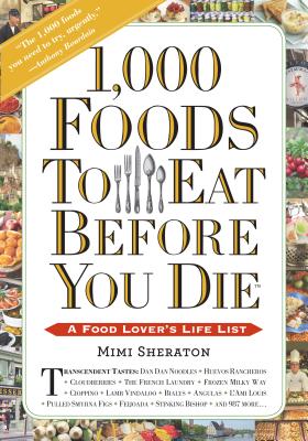 1,000 Foods To Eat Before You Die: A Food Lover's Life List Cover Image