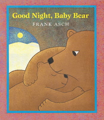 Good Night, Baby Bear By Frank Asch, Frank Asch (Illustrator) Cover Image