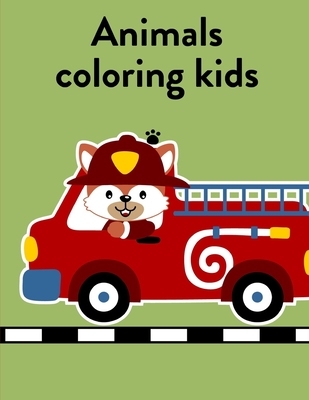 Animals Coloring Kids: A Coloring Pages with Funny design and Adorable Animals for Kids, Children, Boys, Girls By Creative Color Cover Image