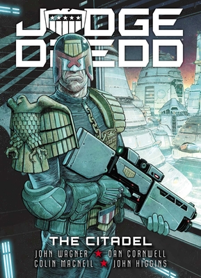Judge Dredd: The Citadel By John Wagner, Dan Cornwell (By (artist)), Colin MacNeil (By (artist)), John Higgins (By (artist)) Cover Image