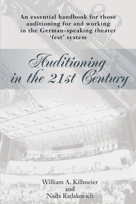 Auditioning in the 21st Century: An Essential Handbook for Those Auditioning and Working in the German-Speaking Theater 'Fest' System Cover Image
