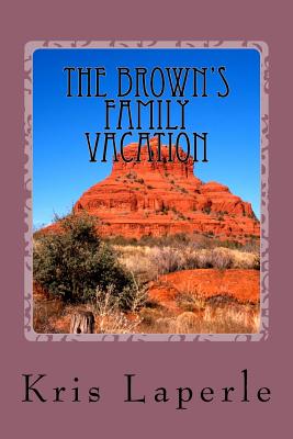 The Brown's Family Vacation By Kris Laperle Cover Image