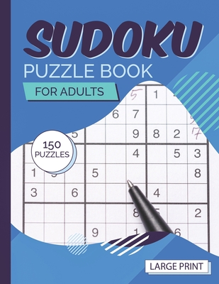 Suduko Puzzle Book for Adults Large Print 150 Puzzles: large print sudoku puzzle books for boys girls adults teens Easy to hard with solutions Cover Image