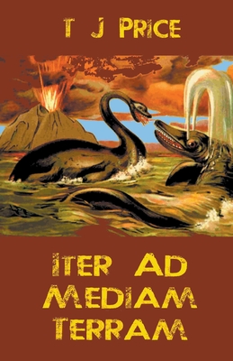 Iter ad Mediam Terram By T. J. Price Cover Image