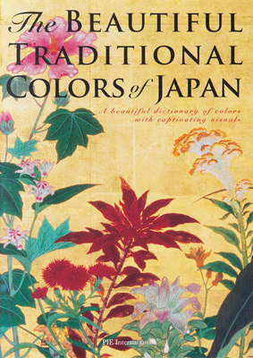 The Beautiful Traditional Colors of Japan: A Beautiful Dictionary of Colors with Captivating Visuals By Nobuyoshi Hamada Cover Image