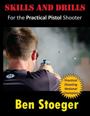 Skills and Drills: For the Practical Pistol Shooter Cover Image