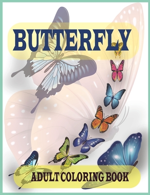 Butterfly Coloring Book for Adults: Butterfly Coloring Book for Adults  Relaxation, and Stress Relief (Paperback)