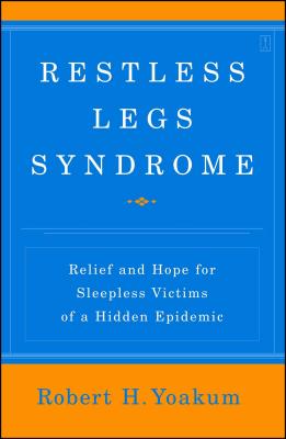 Restless Legs Syndrome: Relief and Hope for Sleepless Victims of a Hidden Epidemic Cover Image