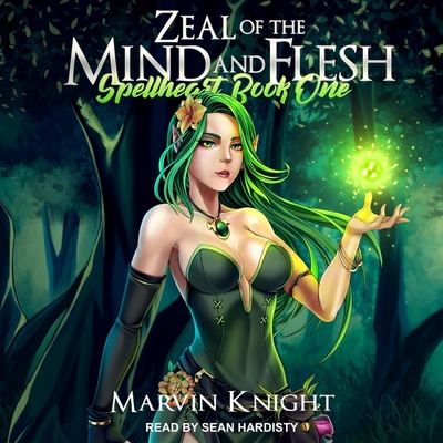 Zeal of the Mind and Flesh Lib/E (Spellheart Series Lib/E #1)